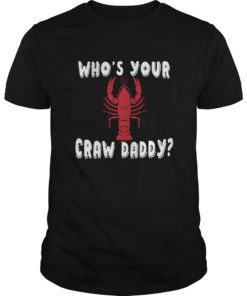 Who's Your Crawdaddy Shirt Funny Cajun Crawfish T-Shirt