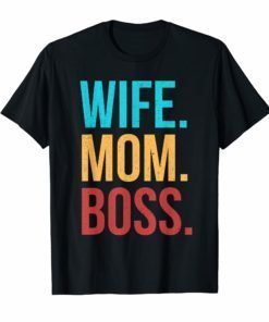 Wife Mom Boss Funny Mother's Day Gift For Mom T-Shirts