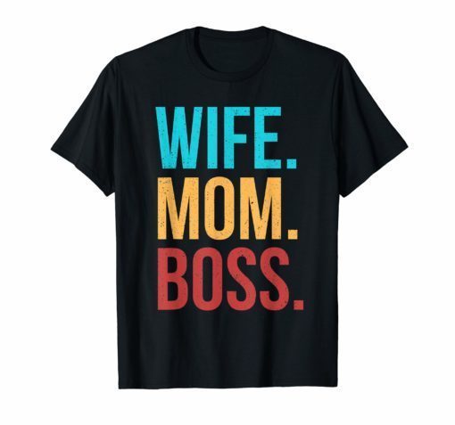 Wife Mom Boss Funny Mother's Day Gift For Mom T-Shirts
