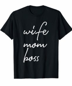Wife Mom Boss Lady Cute Mother's Day Gift T-Shirt