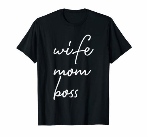 Wife Mom Boss Lady Cute Mother's Day Gift T-Shirt