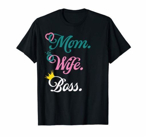 Wife Mom Boss Lady Mother's Day T-Shirt
