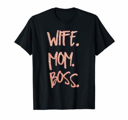 Wife Mom Boss Rose Gold Glittery Shirt