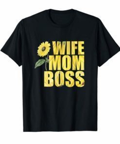 Wife Mom Boss Sunflower Mama Mommy Mothers Day Shirts Gift