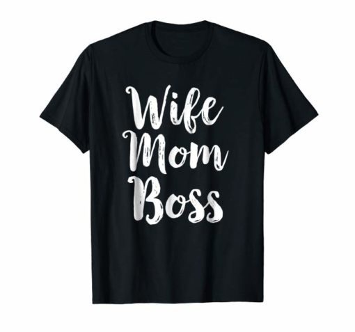 Wife Mom Boss T-Shirt Mothers Day Gift Mommy Mama Momma Tee