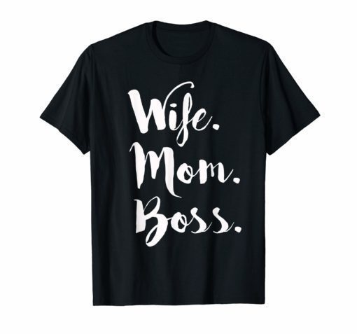 Wife Mom Boss Wifey Shirt Lady T-shirt Tee