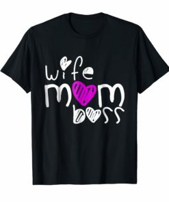 Wife Mom Boss shirts Mother love shirts
