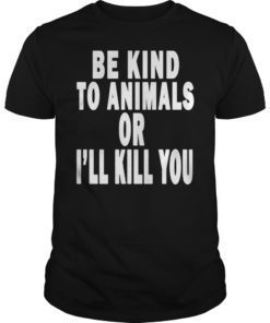 Womens Doris Day Be Kind To Animals Or I’ll Kill You Shirt