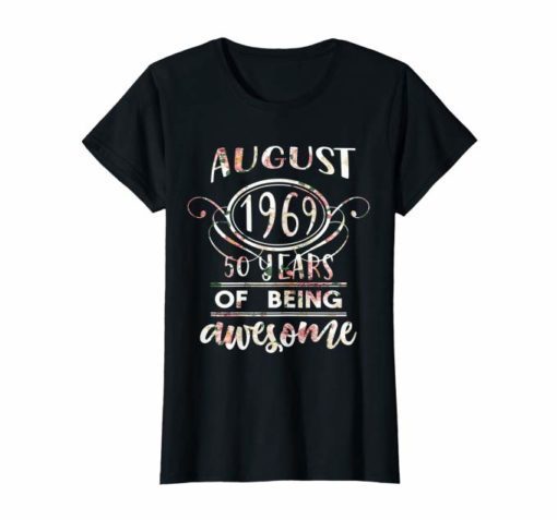 Womens Florl AUGUST 1969 50 Years of Being Awesome Birthday T-Shirt