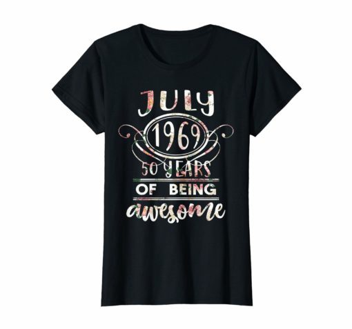 Womens Florl JULY 1969 50 Years of Being Awesome Birthday T-Shirt