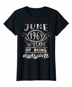 Womens Florl JUNE 1969 50 Years of Being Awesome Birthday T-Shirt