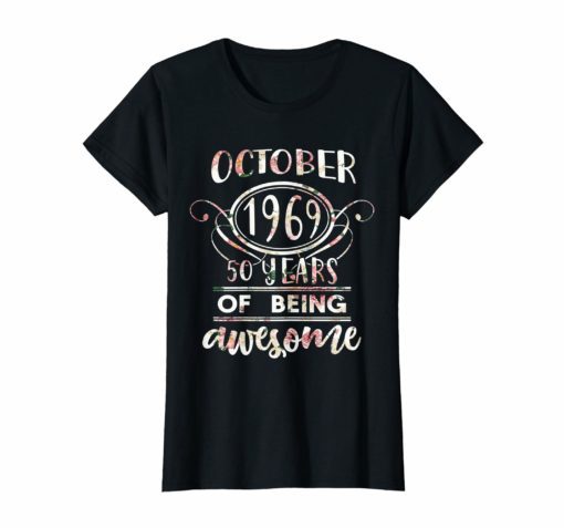 Womens Florl OCTOBER 1969 50 Years of Being Awesome Birthday T-Shirt