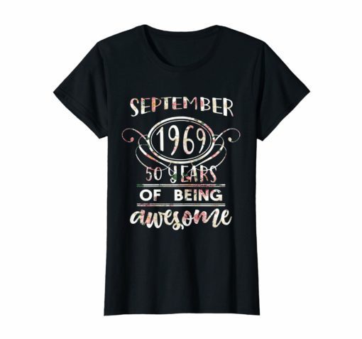 Womens Florl SEPTEMBER 1969 50 Years of Being Awesome Birthday T-Shirt