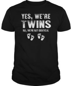 Yes We're TWINS No Not Identical Shirt Funny Twin Tee