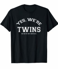 Yes, We're TWINS, no we're not identical T-shirt funny twin
