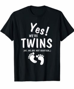 Yes We're Twins No We Are Not Identical T shirt