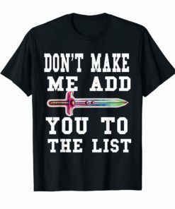don't make me add you to the list T-SHIRT COOL design
