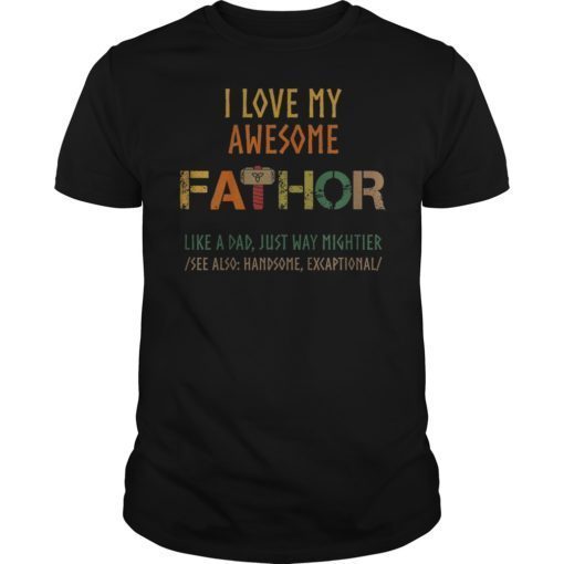 i love my awesome fa-thor like a dad just way mightier shirt