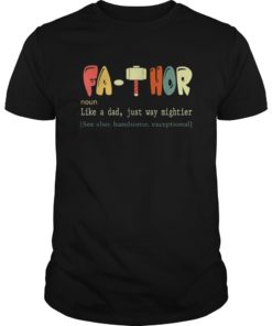 pro Fa-Thor Like Dad Just Way Mightier Hero T-Shirts Gift 2019