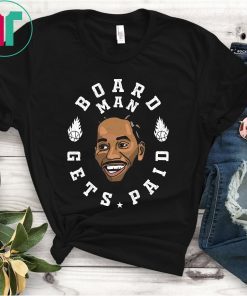 Board Man Gets Paid Shirt Kawhi Basketball T-shirt Toronto Playoff Shirt