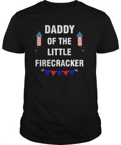 4th Of July Daddy Of The Little Firecracker Independence Tee Shirts