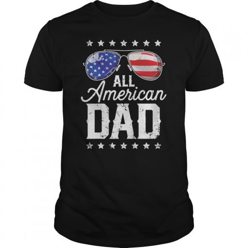 All American Dad 4th of July T shirt Fathers Day Men Daddy