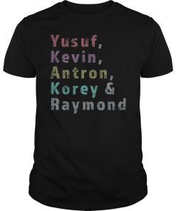 Antron, Yusef, Kevin, Korey and Raymond We Got Shirt
