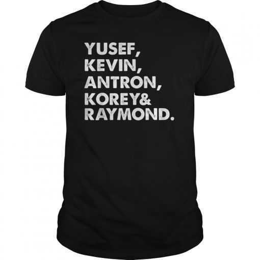 Antron, Yusef, Kevin, Korey and Raymond We Got T-Shirt
