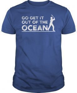 Baseball Go get it out of the Ocean blue Tee ShirtBaseball Go get it out of the Ocean blue Tee Shirt