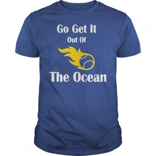 Baseball Go get it out of the Ocean blue Unisex Tee Shirt