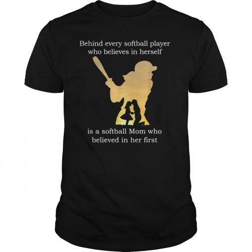 Behind Every Softball Player Who Believes In Herself Tee Shirt