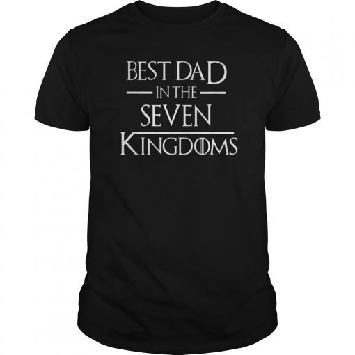 Best Dad In The Seven Kingdoms T-Shirts