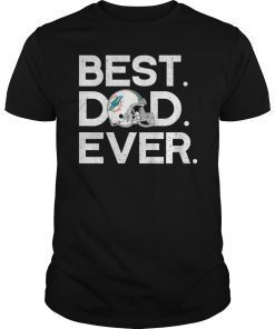 Best Dad Miami Dolphin Ever Shirt Gift Father's Day Tee
