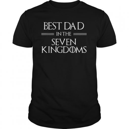 Best Dad in the Seven Kingdoms Tee Shirt