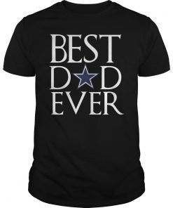 Best Dallas Cowboys Dad Ever Father's Day Tee Shirt