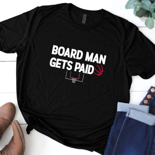 Board Man Gets Paid ,Kawhi Leonard NBA Champions 2019 T-Shirt