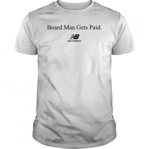 Board Man Gets Paid New Balance 2019 T-Shirt