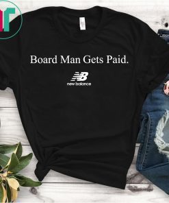 Board Man Gets Paid New Balance T-Shirt