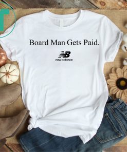 Board Man Gets Paid New Balance 2019 T-Shirt