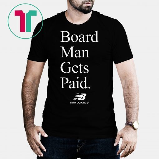 New Balance Board Man Gets Paid Shirt