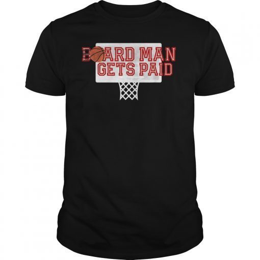 Board Man Gets Paid Shirts