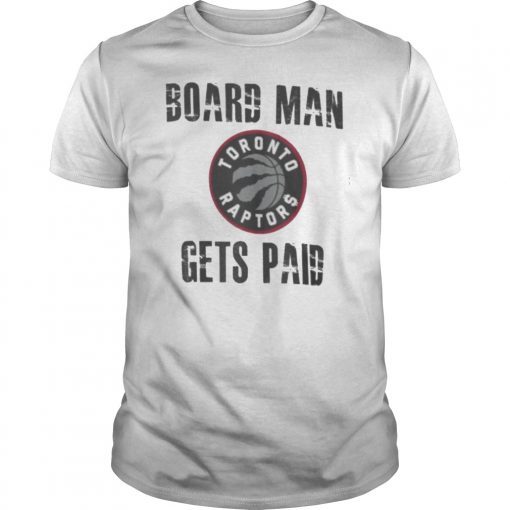 Board Man Gets Paid Shirt Kawhi Basketball T-shirt Toronto Playoff T-Shirt