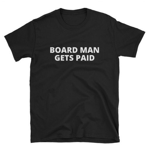Board Man Gets Paid Shirt - Kawhi Board Man T Shirt - Boardman Tee - Kawhi Gets Paid Tee - Kawhi Leonard Tee shirt