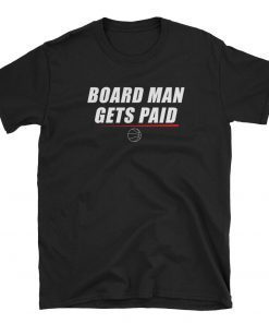Board Man Gets Paid Shirt Short-Sleeve Unisex T-Shirt