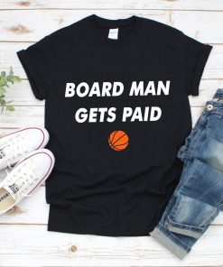 Board Man Gets Paid T-Shirt - Kawhi Board Man T Shirt - Boardman Tee - Kawhi Gets Paid Tee - Kawhi Leonard Shirt