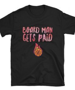Board Man Gets Paid T-shirt ,Kawhi Leonard Toronto Basketball Fan T Shirt,Kawhi Leonard Shirt,Basketball Unisex