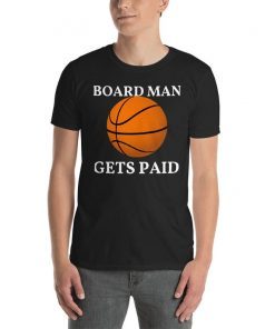 Board Man Gets Paid T-shirt ,Kawhi Leonard Toronto Basketball Fan T Shirt,Kawhi Leonard Shirt,Toronto Raptors tee Unisex T-Shirt