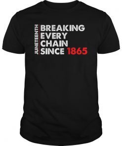 Breaking Every Chain Since 1865 T-Shirt