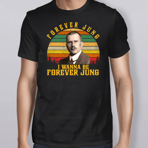 Carl Jung forever Jung I wanna be forever Jung Shirt