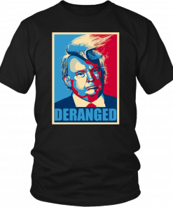 DERANGED DONALD SHIRT - GEORGE CONWAY LASHES OUT AT 'DERANGED DONALD' ON TWITTER #DERANGEDDONALD
